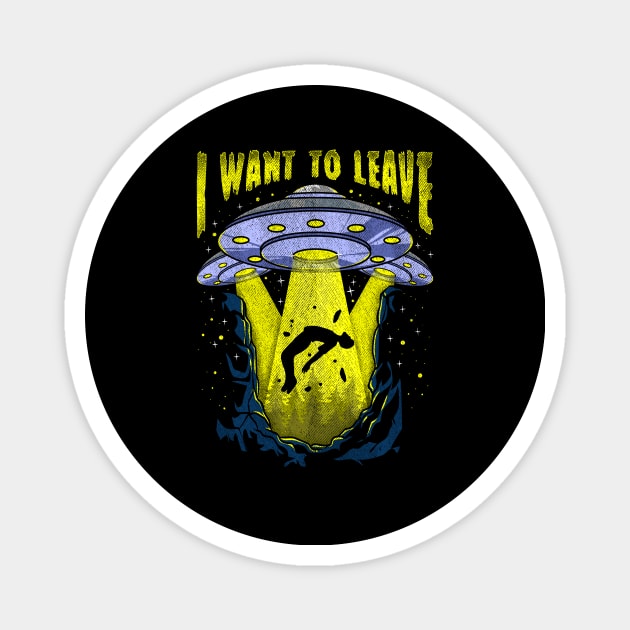 I Want To Leave Funny UFO Alien Spaceship Pun Magnet by theperfectpresents